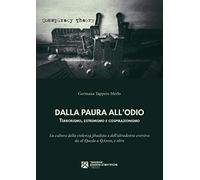 Dalla paura all'odio. Terrorismo, estremismo e cospirazionismo. La cultura della
