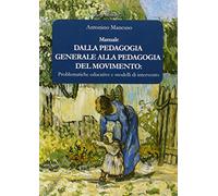 Dalla pedagogia generale alla pedagogia del movimento. Problematiche educative e modelli di intervento