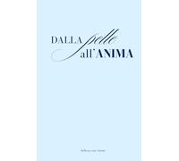 DALLA PELLE ALL' ANIMA: Bellezza con visione