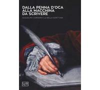 Dalla penna d'oca alla macchina da scrivere. Guglielmo Coronini e la bella scrittura. Ediz. illustrata