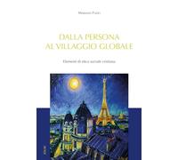 Dalla persona al villaggio globale. Elementi di etica sociale cristiana