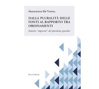 Dalla pluralità delle fonti al rapporto tra ordinamenti. Itinerari «imprevisti» del pluralismo giuridico