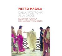 Dalla «poltrona» alla croce. Lezioni di politica dal Nuovo Testamento [Paperback