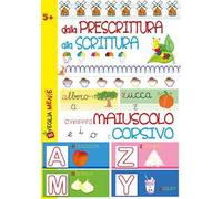 Dalla prescrittura alla scrittura. Stampato maiuscolo e corsivo. Ediz. illustrata