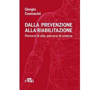 Dalla prevenzione alla riabilitazione. Percorsi di vita, percorsi di scienza