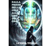 Dalla Prigione della Colpa Alla Libertà della Coscienza