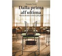 Dalla prima all'ultima: Storia di una scolara (poi prof)
