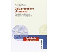 Dalla produzione al consumo. Processi di cambiamento delle società contemporanee