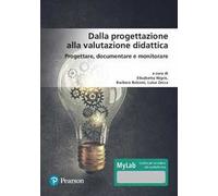 Dalla progettazione alla valutazione didattica. Progettare, documentare, monitorare. Ediz. MyLab. Con aggiornamento online