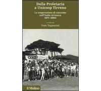 Dalla proletaria a Unicoop Tirreno. La cooperazione di consumo nell'Italia tirrenica (1971-2004)