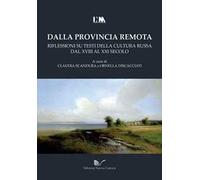 Dalla provincia remota. Riflessioni su testi della cultura russa dal XVIII al XXI secolo