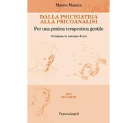 Dalla psichiatria alla psicoanalisi. Per una pratica terapeutica gentile