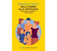 Dalla rabbia alla gentilezza. Educazione ai sentimenti e alle emozioni