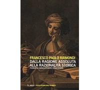 Dalla ragione assoluta alla razionalità storica. Filosofia senza essere ed essenza