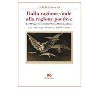 Dalla ragione vitale alla ragione poetica. José Ortega y Gasset, Julián Marías, María Zambrano