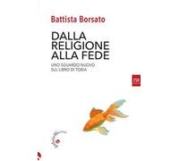 Dalla religione alla fede. Uno sguardo nuovo sul Libro di Tobia