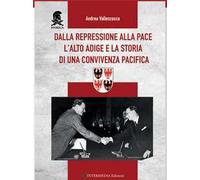 Dalla repressione alla pace. L'Alto Adige e la storia di una convivenza pacifica
