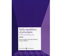 Dalla Repubblica al Principato. Politica e potere in Roma antica
