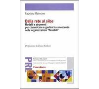 Dalla rete al silos. Modelli e strumenti per comunicare e gestire la conoscenza nelle organizzazioni flessibili