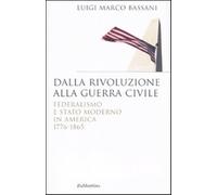 Dalla rivoluzione alla guerra civile. Federalismo e stato moderno in Ameri...