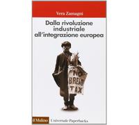 Dalla rivoluzione industriale all'integrazione europea. Breve storia econo...