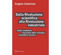 Dalla rivoluzione scientifica alla rivoluzione industriale. Sulle condizioni marxiane dello sviluppo scientifico-tecnico