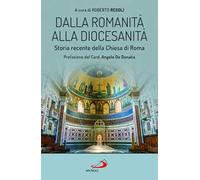Dalla romanità alla diocesanità. Storia recente della Chiesa di Roma