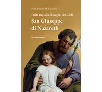 Dalla rugiada il meglio dei cieli. San Giuseppe di Nazareth - Lanzetta Ser...