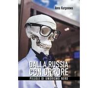 Dalla Russia con orrore. Pillole di umorismo nero