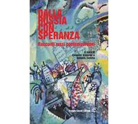 Dalla Russia con speranza. Racconti russi contemporanei
