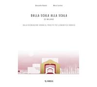 Dalla Scala Alla Scala Di Milano. Dalla Rigenerazione Urbana Al Progetto Per La