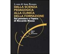 Dalla scienza pedagogica alla clinica della formazione. Sul pensiero e l'opera di Riccardo Massa