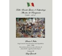 Dalla Seconda Guerra d'Indipendenza alla fine del Risorgimento (1849 - 1871): Storia d'Italia Dagli Antichi Stati Preunitari alla Repubblica ... di francobolli e oggetti postali d'epoca