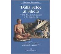 Dalla selce al silicio. Storia della comunicazione e dei mass media