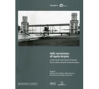 Dalla Serenissima all'Aquila Bicipite. Le Basi Navali e gli Arsenali di Venezia,