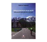 Dalla Sicilia alle Alpi. Sulle grandi salite del Giro e del Tour (Capsoni)