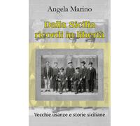 Dalla Sicilia ricordi in libertà. Vecchie usanze e storie siciliane