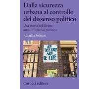 Dalla sicurezza urbana al controllo del dissenso politico. Una storia del diritt