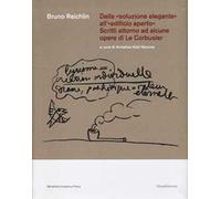 Dalla «soluzione elegante» all'«edificio aperto». Scritti attorno ad alcune opere di Le Corbusier