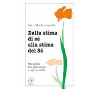 Dalla stima di sé alla stima del sé. Un ponte tra psicologia e spiritualità