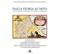 Dalla storia al mito. Santi, eroi, guerrieri in terra d'Abruzzo