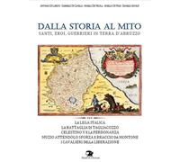 Dalla storia al mito. Santi, eroi, guerrieri in terra d'Abruzzo - Di Loret...