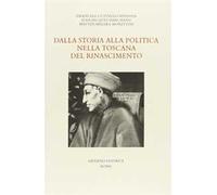 Dalla storia alla politica nella Toscana del Rinascimento