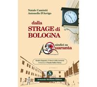 ... Dalla Strage di Bologna. Quindici Su Quaranta - [Armando Siciliano Editore]