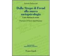 Dalla strega di Freud alla nuova metapsicologia. Come funziona la mente