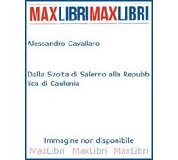 Dalla Svolta di Salerno alla Repubblica di Caulonia - [Laruffa Editore]
