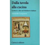 Dalla tavola alla cucina. Scrittori e cibo nel Medioevo italiano
