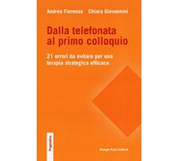 Dalla telefonata al primo colloquio. 21 errori da evitare per una terapia strategica efficace
