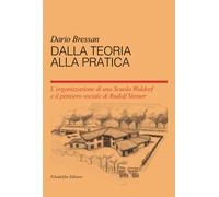 Dalla teoria alla pratica. L'organizzazione di una scuola Waldorf e il pen...