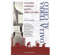 Dalla terra al cielo. Concepire realizzare gestire edifici di culto